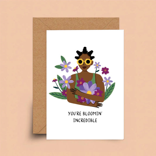 You’re Blooming Incredible Card