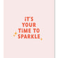 It's Your Time To Sparkle