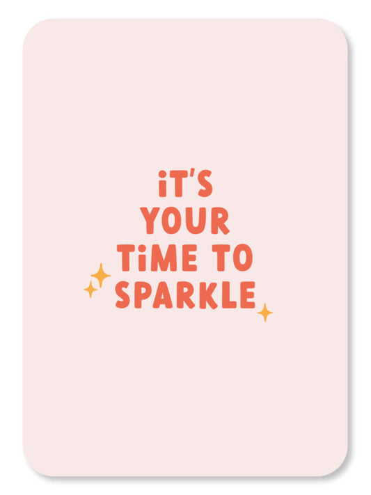 It's Your Time To Sparkle
