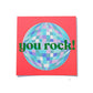 You rock
