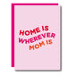 Home is wherever mom is